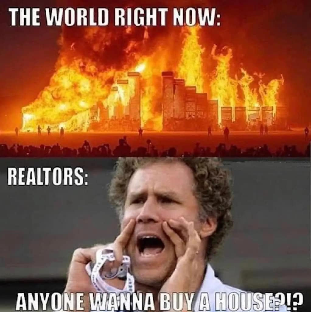 This meme is a humorous commentary on the current state of the world. The top image shows a chaotic, apocalyptic scene with flames and destruction, while the bottom image features a frazzled Will Ferrell character from the movie "Anchorman" holding a phone and screaming "I'm kind of a big deal!" The text above the top image reads "The world right now" and below the bottom image reads "Realtors: 'I'm kind of a big deal!'"